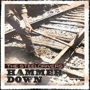 The SteelDrivers Hammer Down